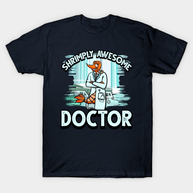 Funny Shrimp/Prawn Pun for an Awesome Doctor T-Shirt by Gold Wings Tees